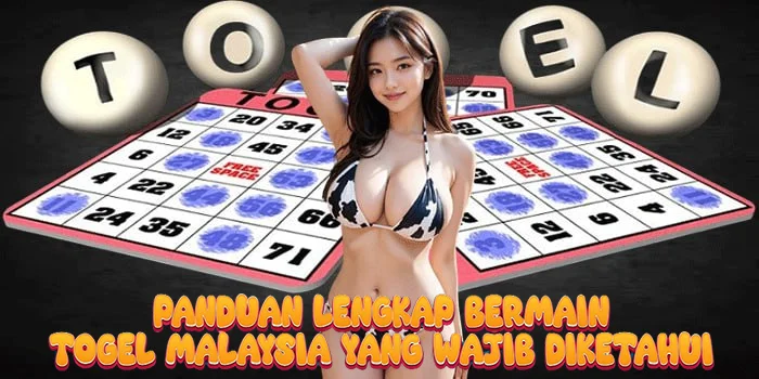 Panduan Lengkap Bermain Togel Malaysia yang Wajib Diketahui