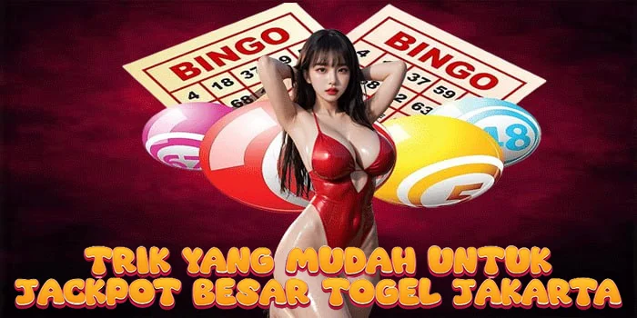 Trik yang Mudah untuk Jackpot Besar Togel Jakarta