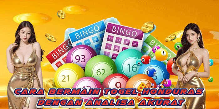 Cara Bermain Togel Honduras Dengan Analisa Akurat