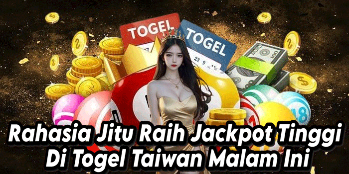 Rahasia Jitu Raih Jackpot Tinggi Di Togel Taiwan Malam Ini