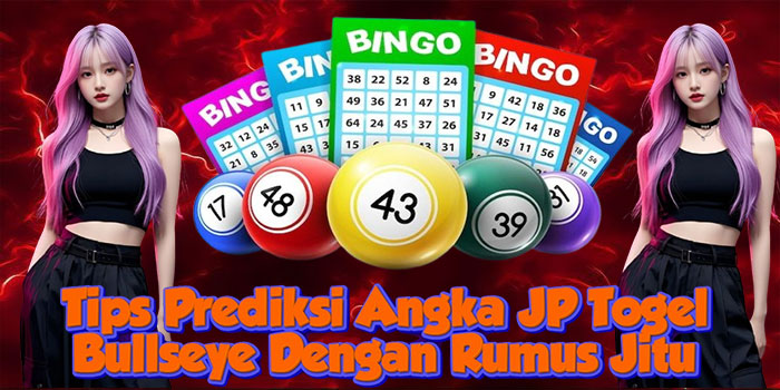 Tips Prediksi Angka JP Togel Bullseye Dengan Rumus Jitu